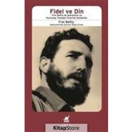 Fidel ve Din: Frei Betto ile Marksizm ve Kurtuluş Teolojisi Üzerine Sohbetler - Frei Betto