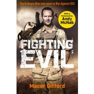 Fighting Evil - The Ordinary Man who went to War Against ISIS - Macer Gifford