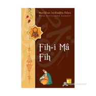 FIH-I MA FIH - MEVLÂNÂ CELÂLEDDÎN-I RÛMÎ