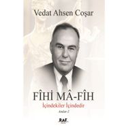 Fihi Ma - Fih İçindekiler İçindedir - Vedat Ahsen Coşar