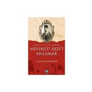 FIKIRLER VE HATIRALAR ETRAFINDA MEHMED AKIF'I ANLAMAK - TAHSIN YILDIRIM;ŞABAN ÖZDEMİR