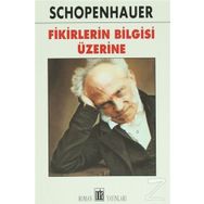 Fikirlerin Bilgisi Üzerine - Arthur Schopenhauer