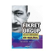 Fikret Ürgüp: Deliler Dünyasında Bir Marjinal - İbrahim Tüzer