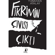 Fikrimin Çivisi Çıktı - Tunahan Atalay