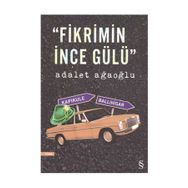 Fikrimin İnce Gülü - Adalet Ağaoğlu