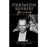 Fikrimizin Rehberi-Gazi Mustafa Kemal-Büyük Boy - Erol Mütercimler