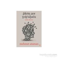 Fikrin Zor Yolculuğu - Mehmet Ataman