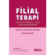 Filial Terapi - Oyun Yoluyla Ebeveyn - Çocuk İlişkilerini Güçlendirme - Rise VanFleet