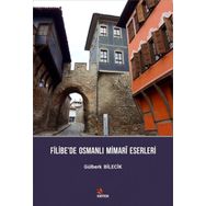 Filibe’de Osmanlı Mimari Eserleri - Gülberk Bilecik