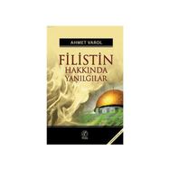 FILISTIN HAKKINDA YANILGILAR - AHMET VAROL