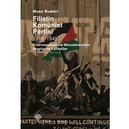 FILISTIN KOMÜNİST PARTISI 1919-1948 ENTERNASYONALIZM MÜCADELESİNDE ARAPLAR VE YAHUDILER - MUSA BUDEIRI