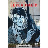 Filistin Kurtuluşunun Simgesi Leyla Halid - Sarah Irving