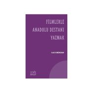 FILMLERLE ANADOLU DESTANI YAZMAK - CENK DEMİRKIRAN
