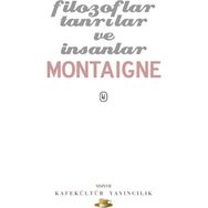 Filozoflar Tanrılar ve İnsanlar - Michel de Montaigne