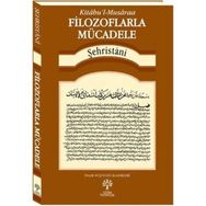 Filozoflarla Mücadele -Kitabu’l-Musaraa - muhammed b abdulkerim es sehristani muhammed b abdulkerim es sehristani