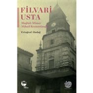 Filvari Usta - Muğlalı Mimar Mihail Kostantinoğlu