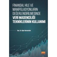 Finansal Hile ve Manipülasyonların Değerlendirilmesinde Veri Madenciliği Tekniklerinin Kullanımı - Alper Karavardar