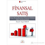 FINANSAL SATIŞ SATIŞ STREJILERININ FINANSAL ETKILERI - TURGUT ÖZKAN