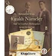 FİRAKLI NÂMELER AKIFIN GURBET MEKTUPLARI - MEHMET AKIF ERSOY