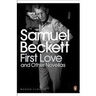 First Love And Other Novellas - Samuel Beckett