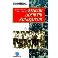 FIRTINALI YILLARIN GENÇLİK LIDERLERI KONUŞUYOR - TURHAN FEYİZOĞLU
