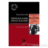 Fırtınaya Karşı Ayakta Kalmak - Edward Reynolds