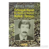 FIRTINAYDI HAZAN BIR MILITAN VE GAZETECI NAMIK TARANCI - VEYSEL OTUNÇ
