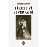 Firuze'yi Sever Gibi - Aslıhan Acartürk
