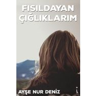 Fısıldayan Çığlıklarım - Ayşe Nur Deniz
