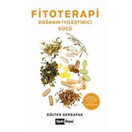 Fitoterapi Doğanın İyileştirici Gücü - Gülten Şenşafak