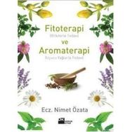 FITOTERAPI VE AROMATERAPI (BITKILERLE TEDAVI VE UÇUCU YAĞLARLA TEDAVI) - NIMET ÖZATA