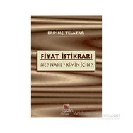 FIYAT İSTİKRARI NE? NASIL? KIMIN İÇİN? - ERDİNÇ TELATAR