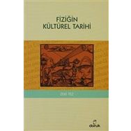 FİZİĞİN KÜLTÜREL TARIHI - ZEKI TEZ