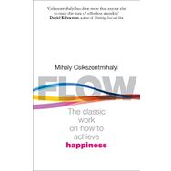Flow - The Psychology of Happiness - Mihaly Csikszentmihalyi