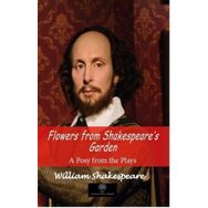 Flowers from Shakespeares Garden - A Posy from the Plays - William Shakespeare