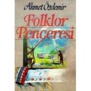FOLKLOR PENCERESI - AHMET ÖZDEMİR