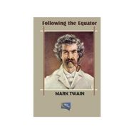 Following The Equator - Mark Twain
