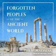 Forgotten Peoples Of The Ancient World - Philip Matyszak