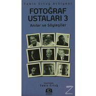 FOTOĞRAF USTALARI 3 ANILAR VE SÖYLEŞILER - TEKIN ERTUĞ