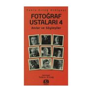 FOTOĞRAF USTALARI 4 ANILAR VE SÖYLEŞILER - TEKIN ERTUĞ