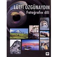 FOTOĞRAFIN DILI - LÜTFİ ÖZGÜNAYDIN