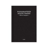 Fotografinin Küçük Tarihi - Walter Benjamin