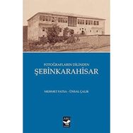 Fotoğrafların Dilinden Şebinkarahisar - Mehmet Fatsa