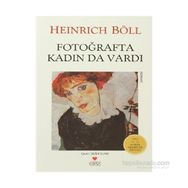FOTOĞRAFTA KADIN DA VARDI - HEINRICH BOLL