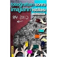 Fotoğraftan Sonra İmajların İstilası - H. Murat Filinte