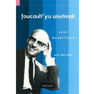 FOUCAULT'YU UNUTMAK - JEAN BAUDRILLARD