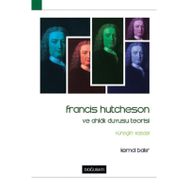 Francis Hutcheson Ve Ahlak Duyusu Teorisi - Kemal Bakır