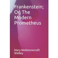 Frankenstein Or The Modern Prometheus - Mary Sally