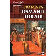 FRANSA'YA OSMANLI TOKADI - ERHAN AFYONCU;AHMET ÜNAL;UĞUR DEMIR