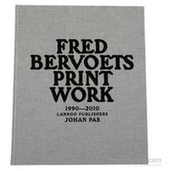 Fred Bervoets Printwork 1990-2010 - Johan Pas